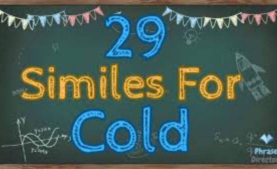 30 Similes for Cold 3 Cold as the devil’s heart