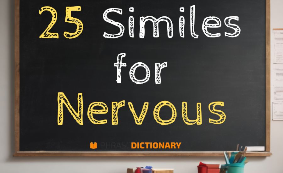 30 Similes for Nervous 2 Like walking on eggshells