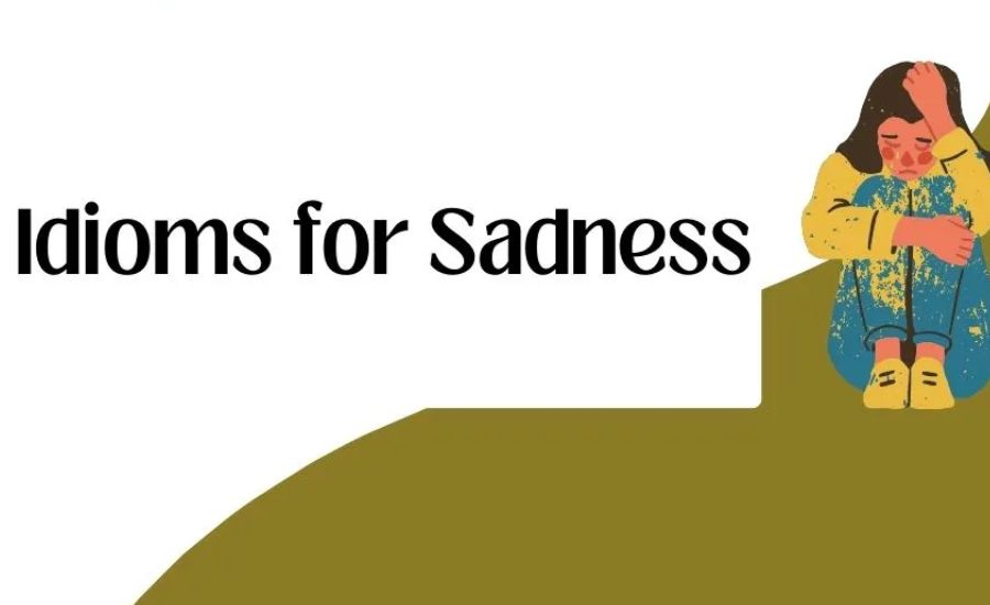 Idioms for Sadness