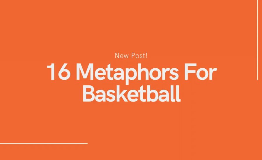 30 Metaphors for Basketball 3 The bench is a fire waiting to ignite